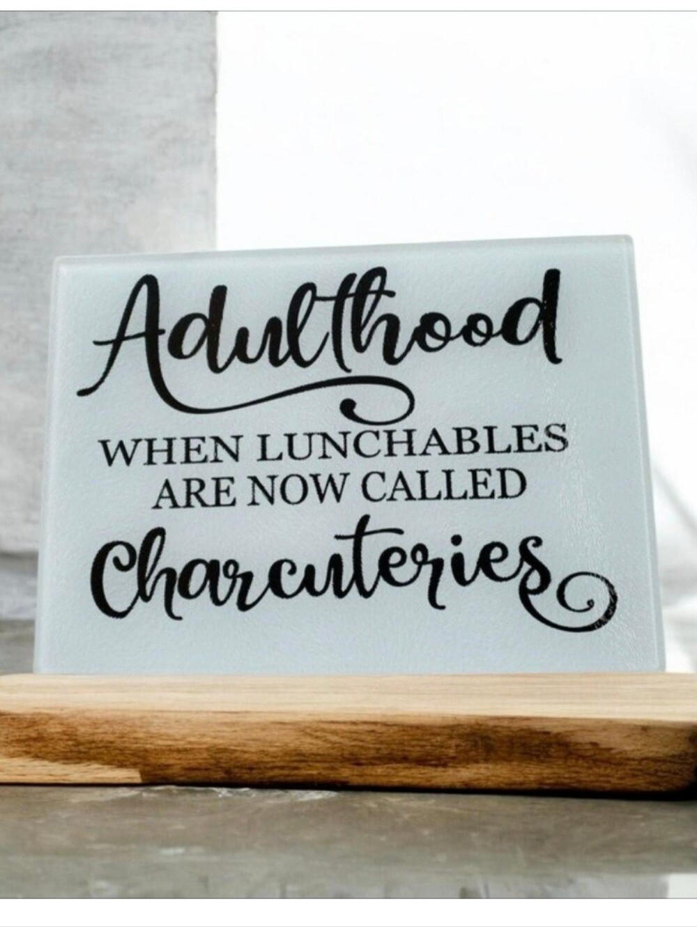 Adulthood when lunchables are now called charcuteries Glass Cutting Board